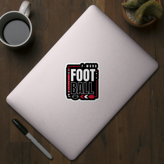 football is my second favorite f word by Myartstor 